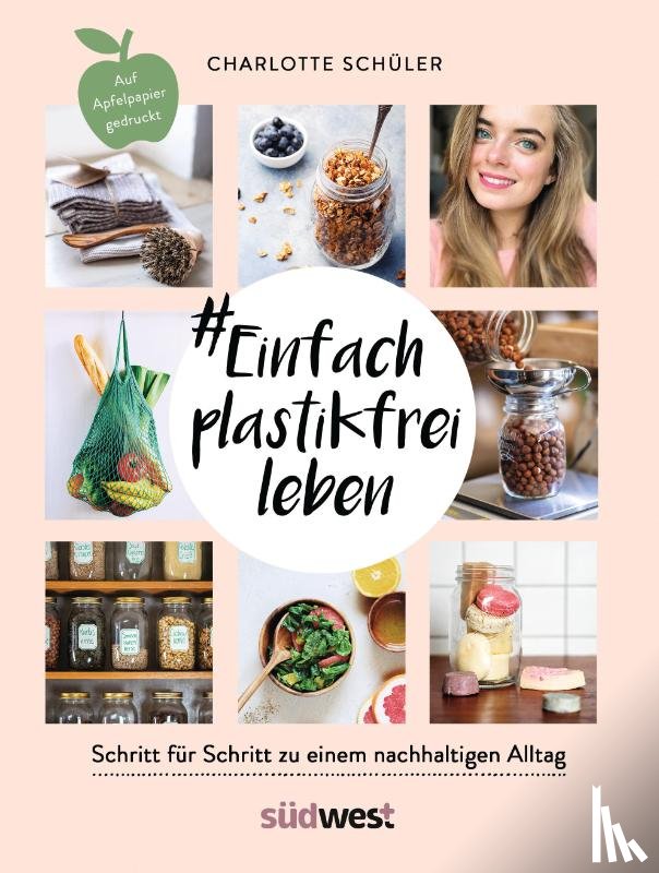 Schüler, Charlotte - #Einfach plastikfrei leben: Schritt für Schritt zu einem nachhaltigen Alltag