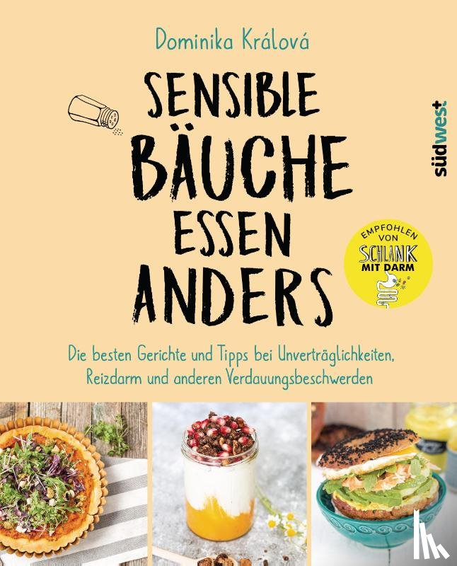 Králová, Dominika - Sensible Bäuche essen anders. Die besten Gerichte und Tipps bei Unverträglichkeiten, Reizdarm und anderen Verdauungsbeschwerden - Ernährungstipps bei Morbus Crohn, Zöliakie oder nach einer Darm-OP