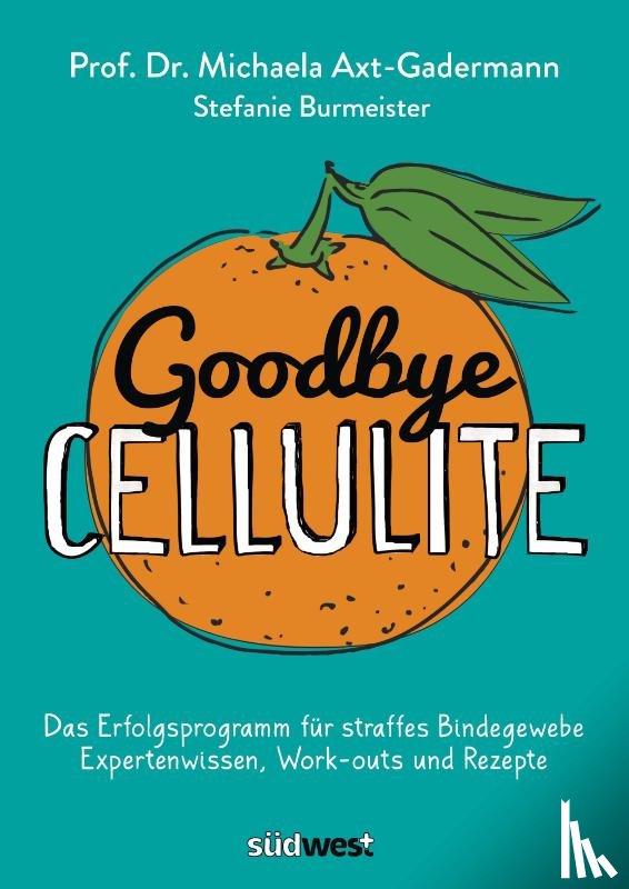 Axt-Gadermann, Michaela, Burmeister, Stefanie - Goodbye Cellulite