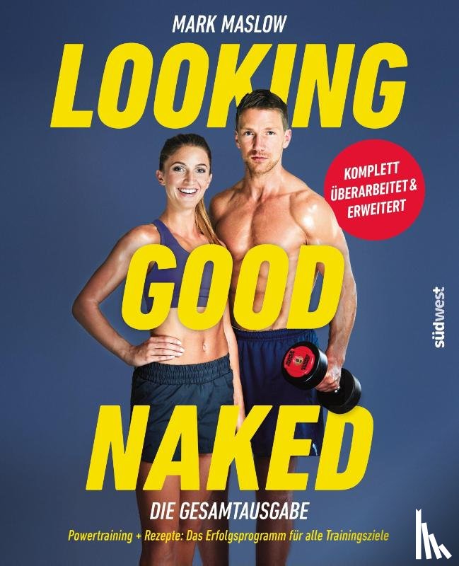 Maslow, Mark - Looking Good Naked: Die Gesamtausgabe