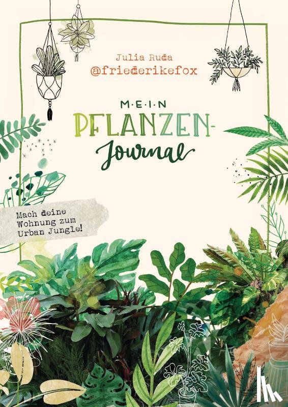 Ruda, Julia - Friederikefox: Mein Pflanzen-Journal