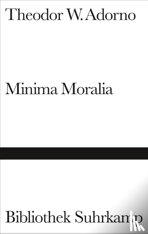 Adorno, Theodor W. - Minima Moralia