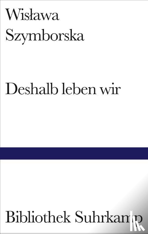 Szymborska, Wislawa - Deshalb leben wir