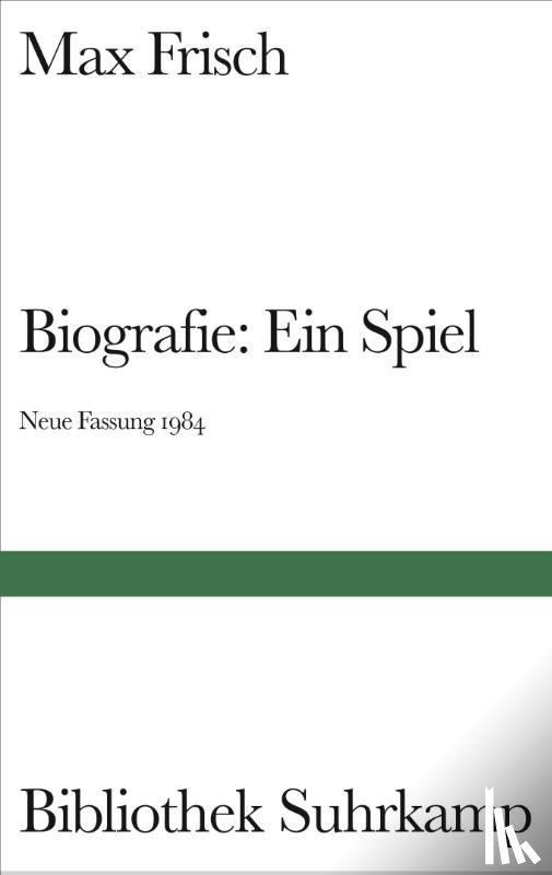 Frisch, Max - Biografie: Ein Spiel. Neue Fassung 1984