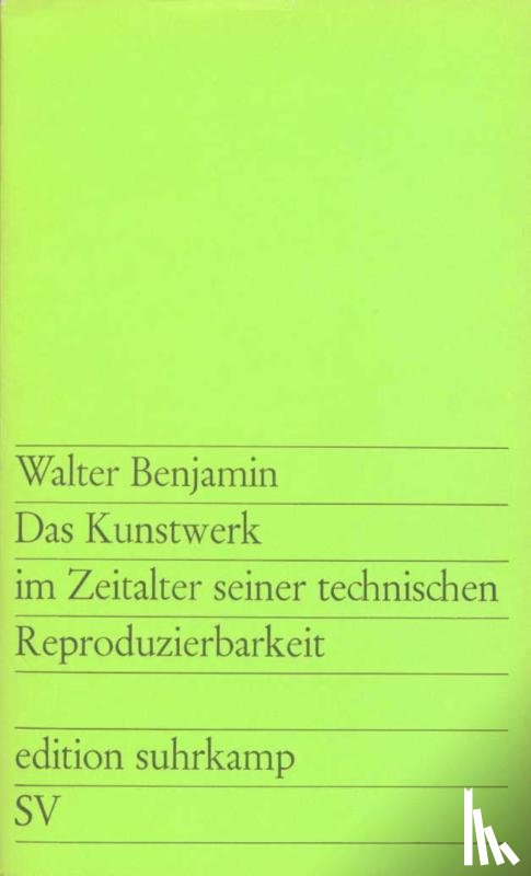 Benjamin, Walter - Das Kunstwerk im Zeitalter seiner technischen Reproduzierbarkeit