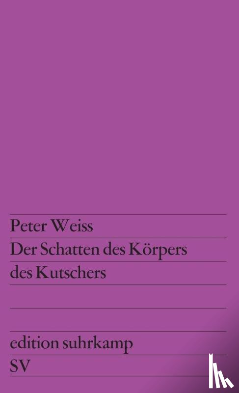 Weiss, Peter - Der Schatten des Körpers des Kutschers