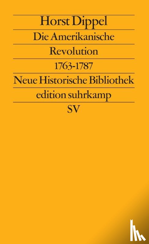 Dippel, Horst - Die Amerikanische Revolution 1763 - 1787