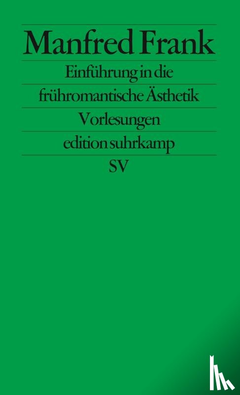Frank, Manfred - Einführung in die frühromantische Ästhetik