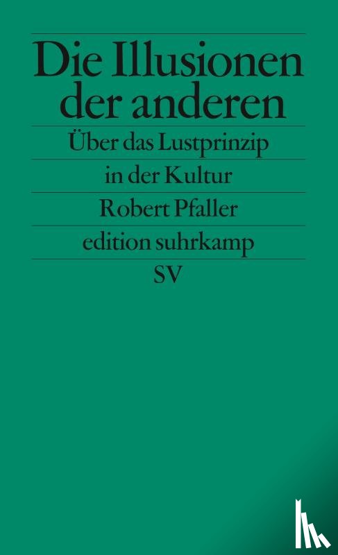 Pfaller, Robert - Die Illusionen der anderen