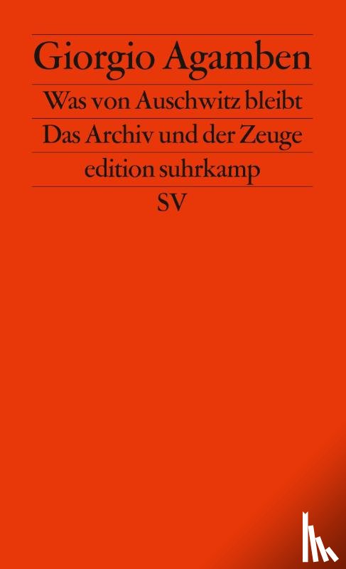 Agamben, Giorgio - Was von Auschwitz bleibt