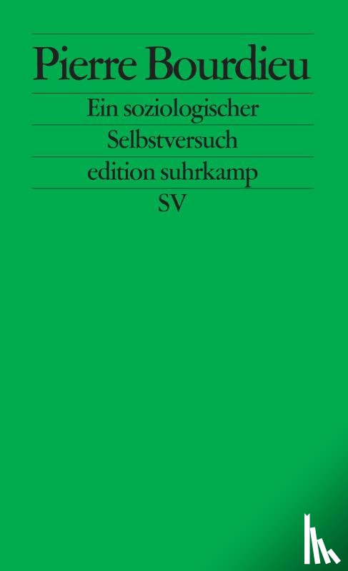 Bourdieu, Pierre - Pierre Bourdieu. Ein soziologischer Selbstversuch