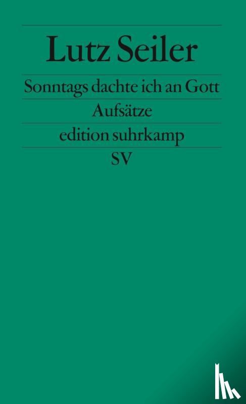 Seiler, Lutz - Sonntags dachte ich an Gott