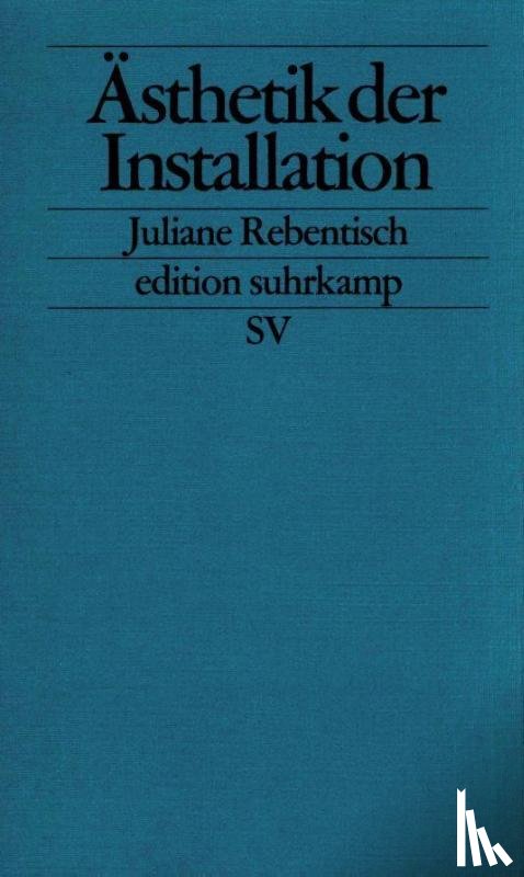 Rebentisch, Juliane - Ästhetik der Installation