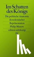 Manow, Philip - Im Schatten des Königs