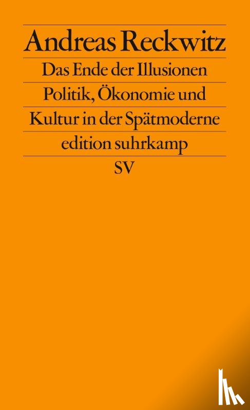 Reckwitz, Andreas - Das Ende der Illusionen