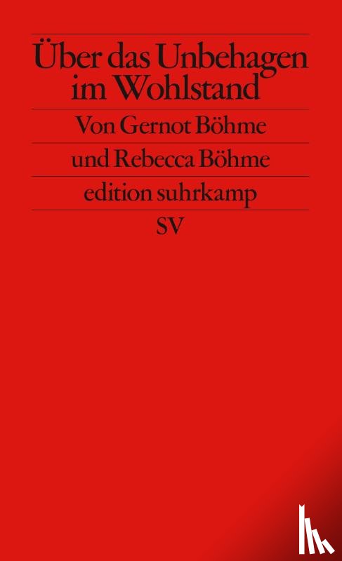 Böhme, Gernot, Böhme, Rebecca - Über das Unbehagen im Wohlstand