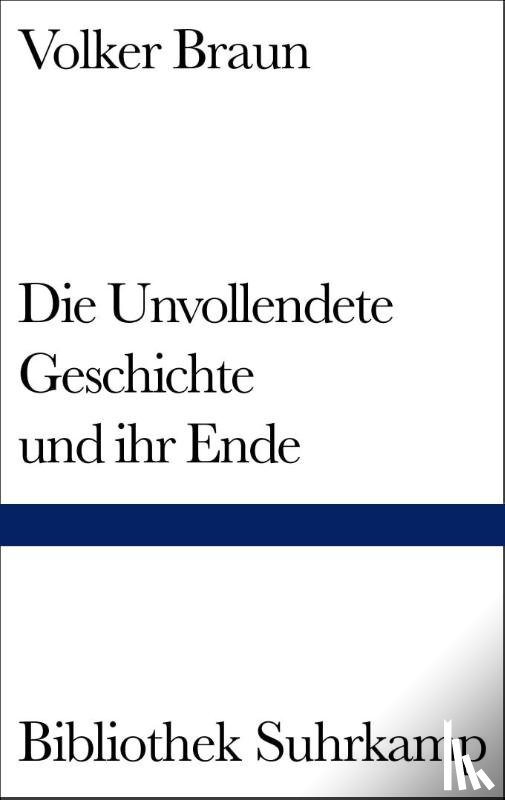 Braun, Volker - Die Unvollendete Geschichte und ihr Ende