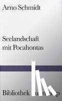 Schmidt, Arno - Seelandschaft mit Pocahontas
