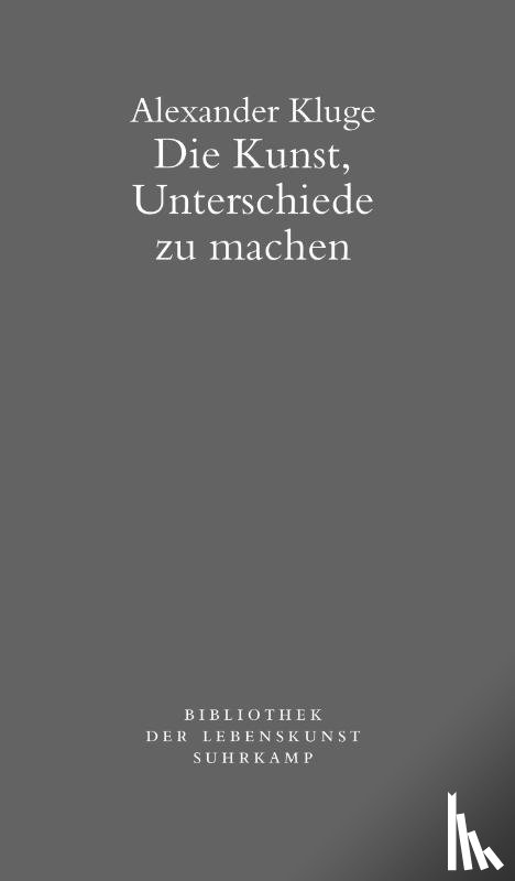 Kluge, Alexander - Die Kunst, Unterschiede zu machen