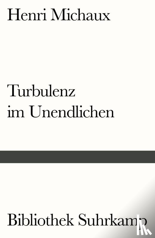 Michaux, Henri - Turbulenz im Unendlichen