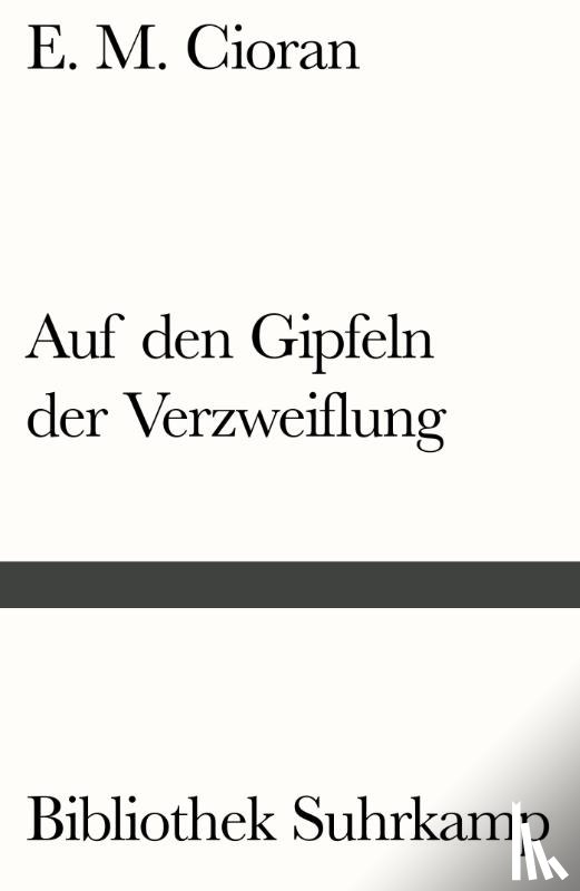 Cioran, E. M. - Auf den Gipfeln der Verzweiflung
