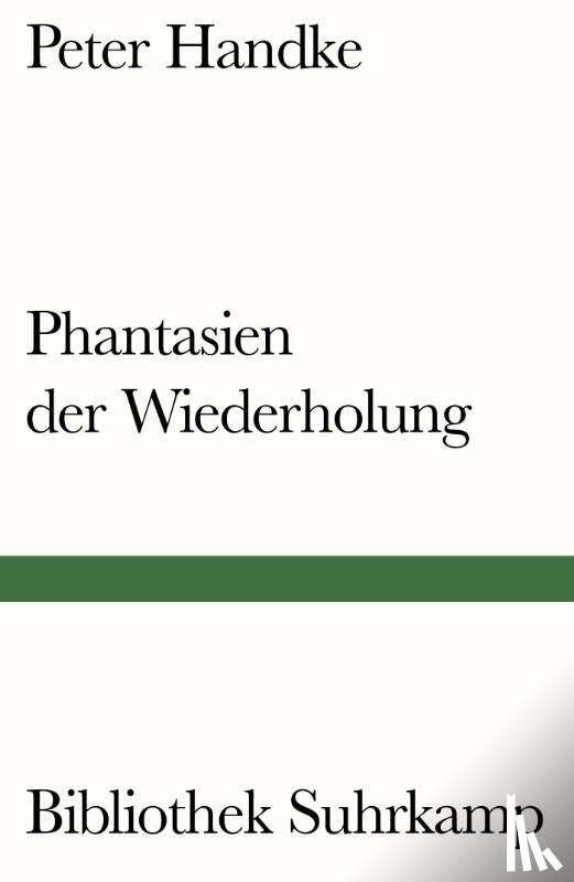 Handke, Peter - Phantasien der Wiederholung