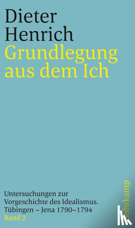 Henrich, Dieter - Grundlegung aus dem Ich