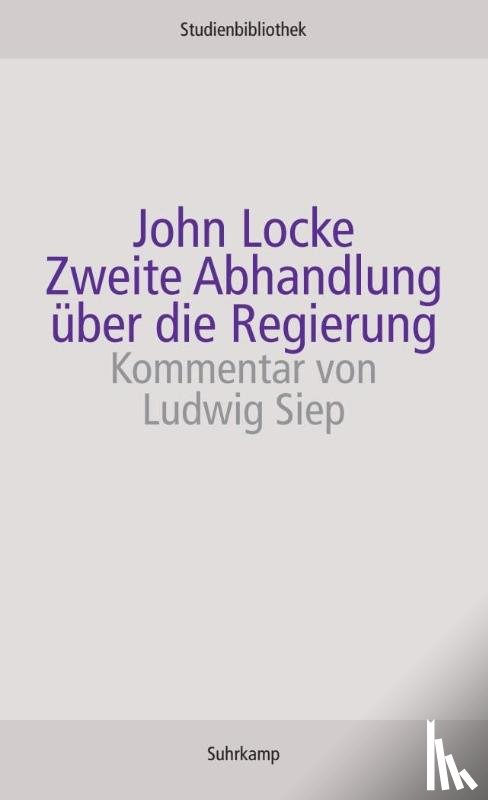 Locke, John, Siep, Ludwig - Zweite Abhandlung über die Regierung
