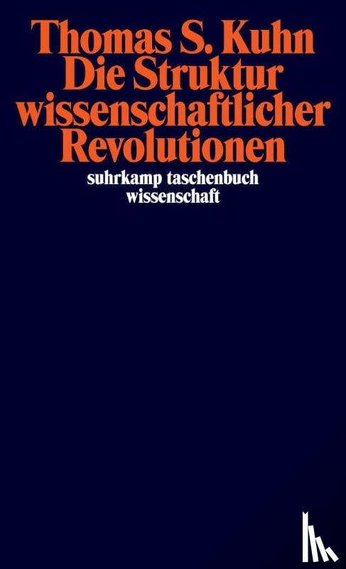 Kuhn, Thomas S. - Die Struktur wissenschaftlicher Revolutionen