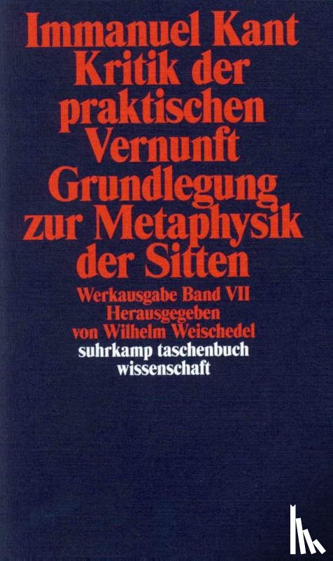 Kant, Immanuel - Kritik der praktischen Vernunft / Grundlegung zur Metaphysik der Sitten