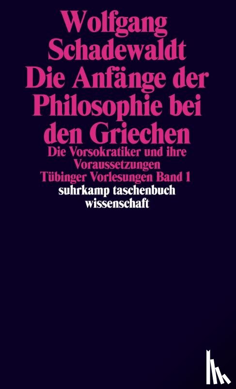 Schadewaldt, Wolfgang - Tübinger Vorlesungen Band 1. Die Anfänge der Philosophie bei den Griechen