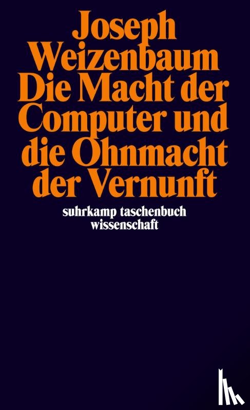 Weizenbaum, Joseph - Die Macht der Computer und die Ohnmacht der Vernunft