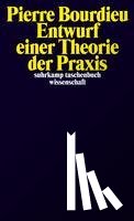 Bourdieu, Pierre - Entwurf einer Theorie der Praxis