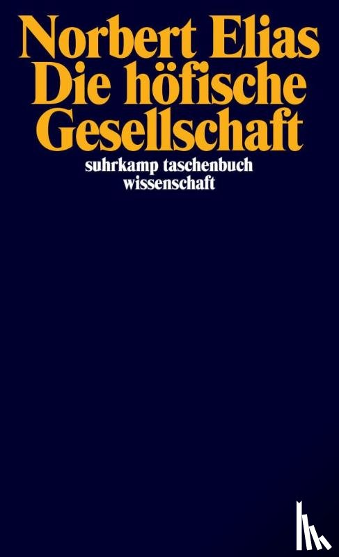 Elias, Norbert - Die höfische Gesellschaft