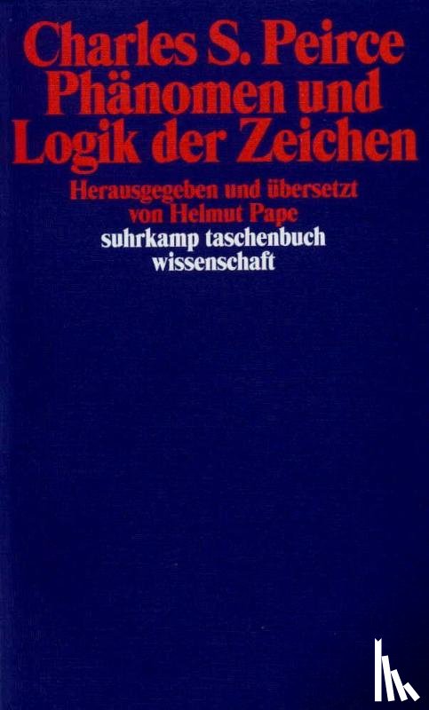 Peirce, Charles Sanders - Phänomen und Logik der Zeichen