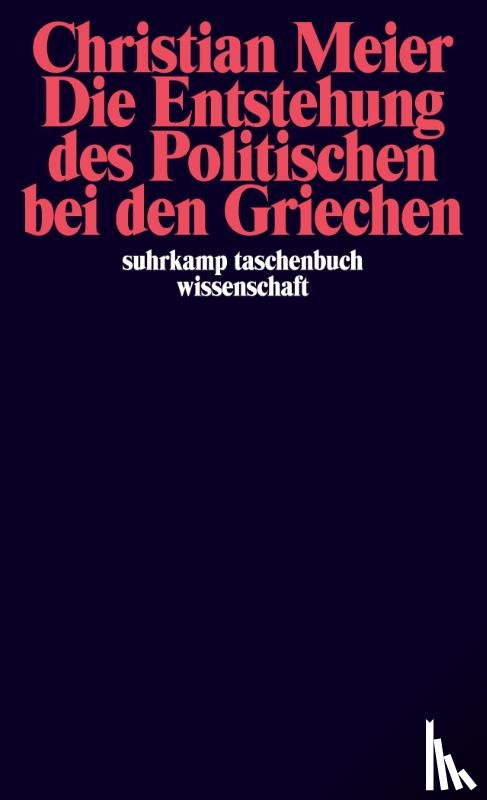 Meier, Christian - Die Entstehung des Politischen bei den Griechen