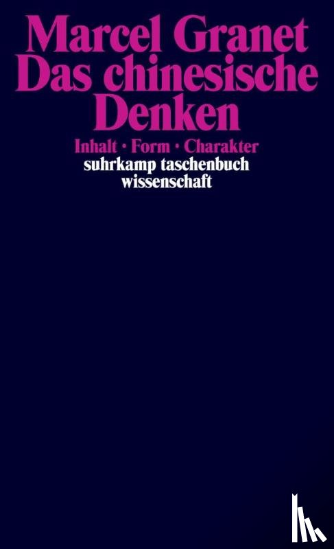 Granet, Marcel - Das chinesische Denken - Inhalt. Form. Charakter