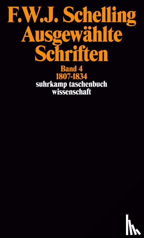 Schelling, Friedrich Wilhelm Joseph von - Ausgewählte Schriften IV. 1807 - 1834