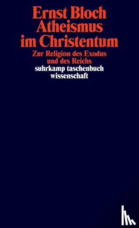 Bloch, Ernst - Atheismus im Christentum. Zur Religion des Exodus und des Reichs.
