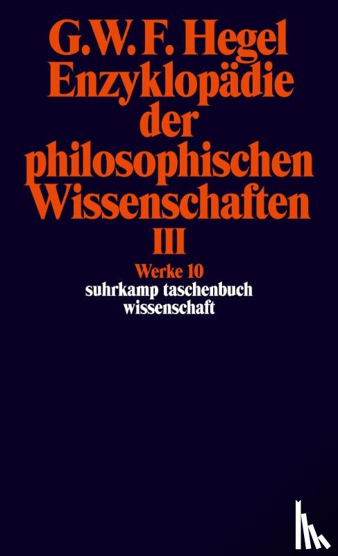 Hegel, Georg Wilhelm Friedrich - Enzyklopädie der philosophischen Wissenschaften III im Grundrisse 1830