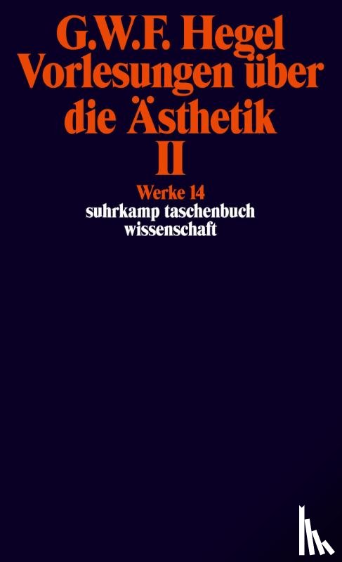 Hegel, Georg Wilhelm Friedrich - Vorlesungen über die Ästhetik II