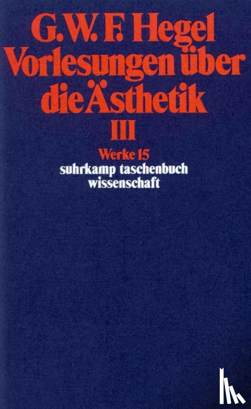 Hegel, Georg Wilhelm Friedrich - Vorlesungen über die Ästhetik III