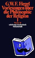 Hegel, Georg Wilhelm Friedrich - Vorlesungen über die Philosophie der Religion I