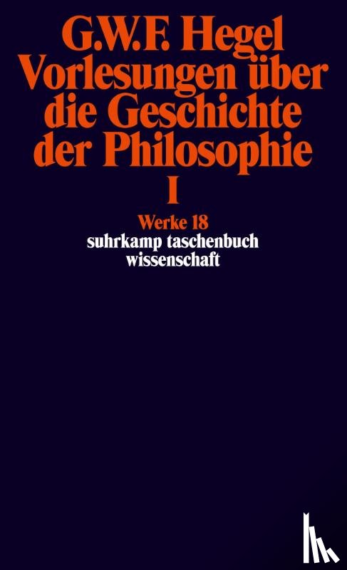 Hegel, Georg Wilhelm Friedrich - Vorlesungen über die Geschichte der Philosophie I