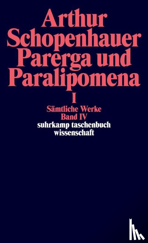 Schopenhauer, Arthur - Parerga und Paralipomena I. Kleine philosophische Schriften