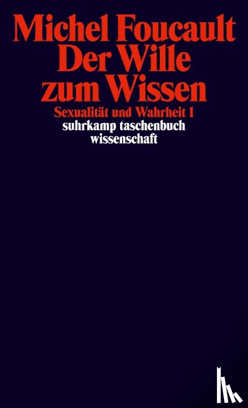 Foucault, Michel - Sexualität und Wahrheit 1. Der Wille zum Wissen
