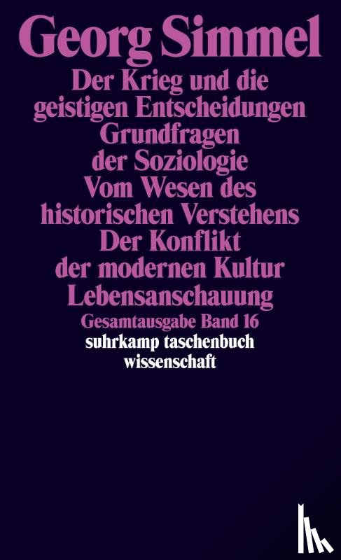 Simmel, Georg - Der Krieg und die geistigen Entscheidungen. Grundfragen der Soziologie. Vom Wesen des historischen Verstehens. Der Konflikt der modernen Kultur. Lebensanschauung
