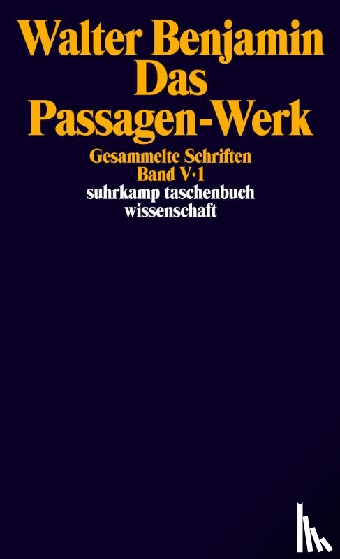 Benjamin, Walter - Gesammelte Schriften V. Das Passagen-Werk