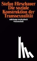 Hirschauer, Stefan - Die soziale Konstruktion der Transsexualität