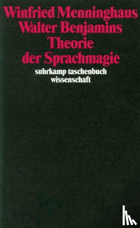 Menninghaus, Winfried - Walter Benjamins Theorie der Sprachmagie